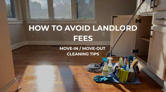 How to Prevent Cleaning Charges from Your Landlord