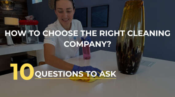 How to Choose the Right Cleaning Company: 10 Questions to Ask