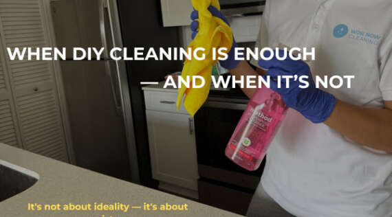 When DIY Cleaning Is Enough – and When It’s Not