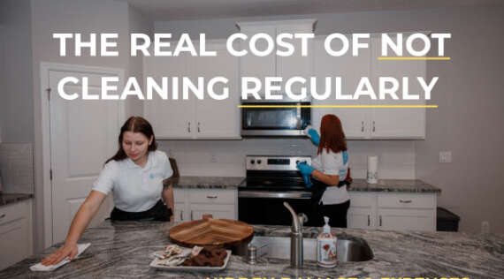 The Real Cost of Not Cleaning Regularly (Hidden Damage & Expenses)