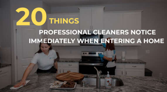 20 Things Professional Cleaners Notice Immediately When Entering a Home in Tampa
