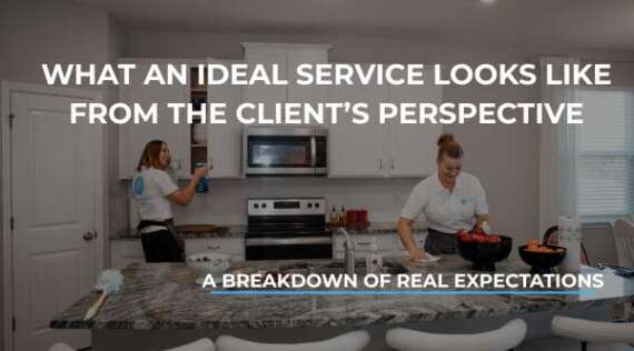 What an Ideal Service Looks Like from the Client’s Perspective: A Breakdown of Real Expectations